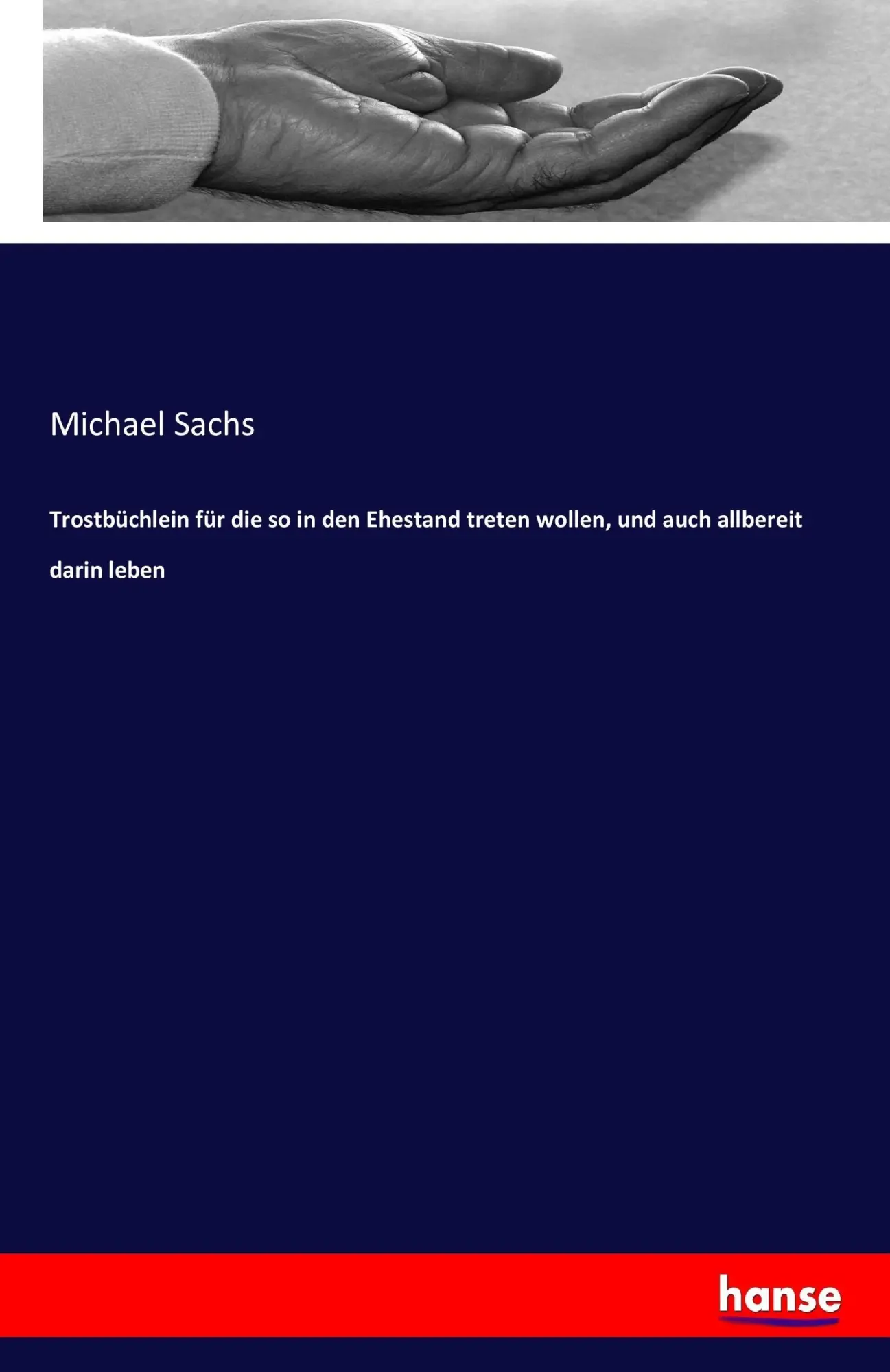 Cover: 9783743640184 | Trostbüchlein für die so in den Ehestand treten wollen, und auch...