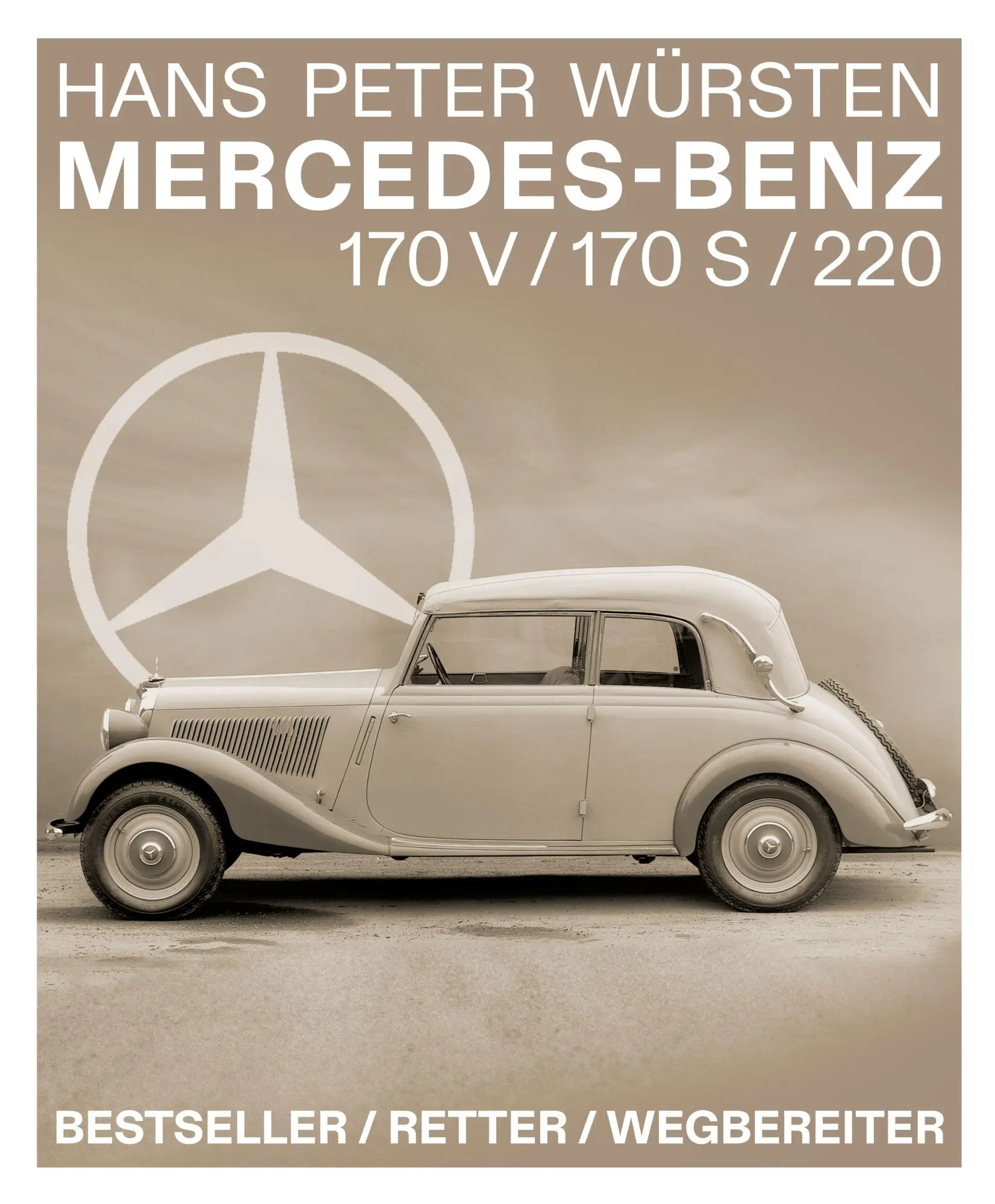 Cover: 9783947060184 | Mercedes-Benz 170 V / 170 S / 220 | Bestseller / Retter / Wegbereiter