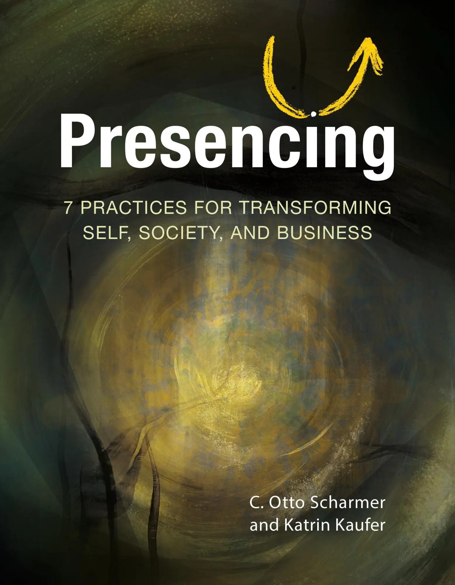 Cover: 9798890570284 | Presencing | 7 Practices for Transforming Self, Society, and Business