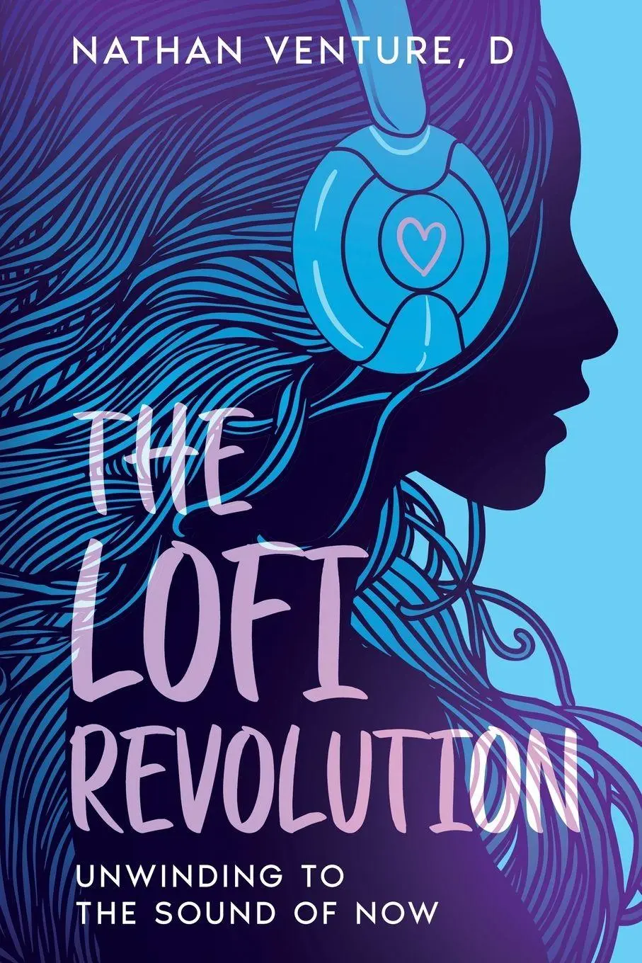 Cover: 9781456650384 | The Lofi Revolution | Unwinding to the Sound of Now | D Nathan Venture
