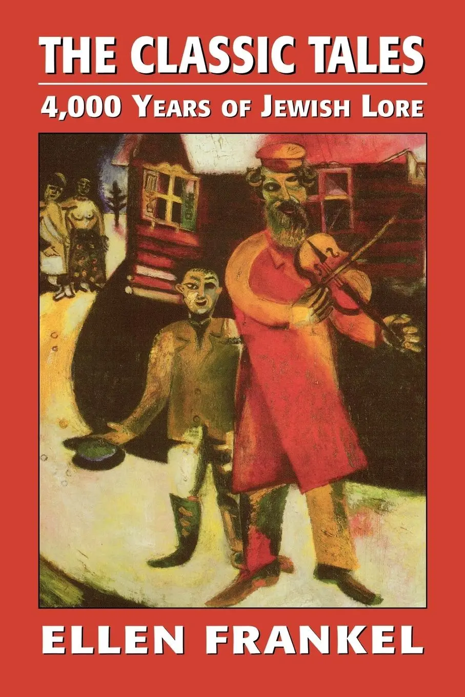Cover: 9781568210384 | The Classic Tales | 4,000 Years of Jewish Lore | Ellen Frankel | Buch