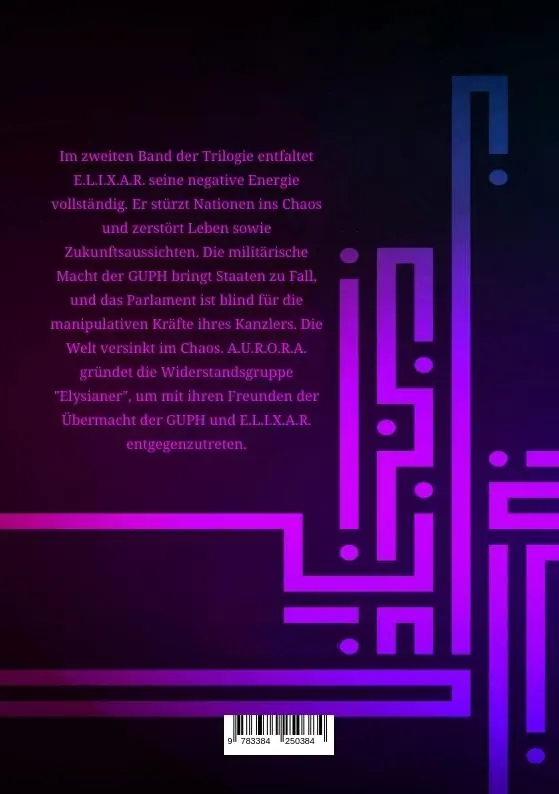 Rückseite: 9783384250384 | A.U.R.O.R.A. vs. E.L.I.X.A.R. Intrige - Verrat - Vernichtung | Buch