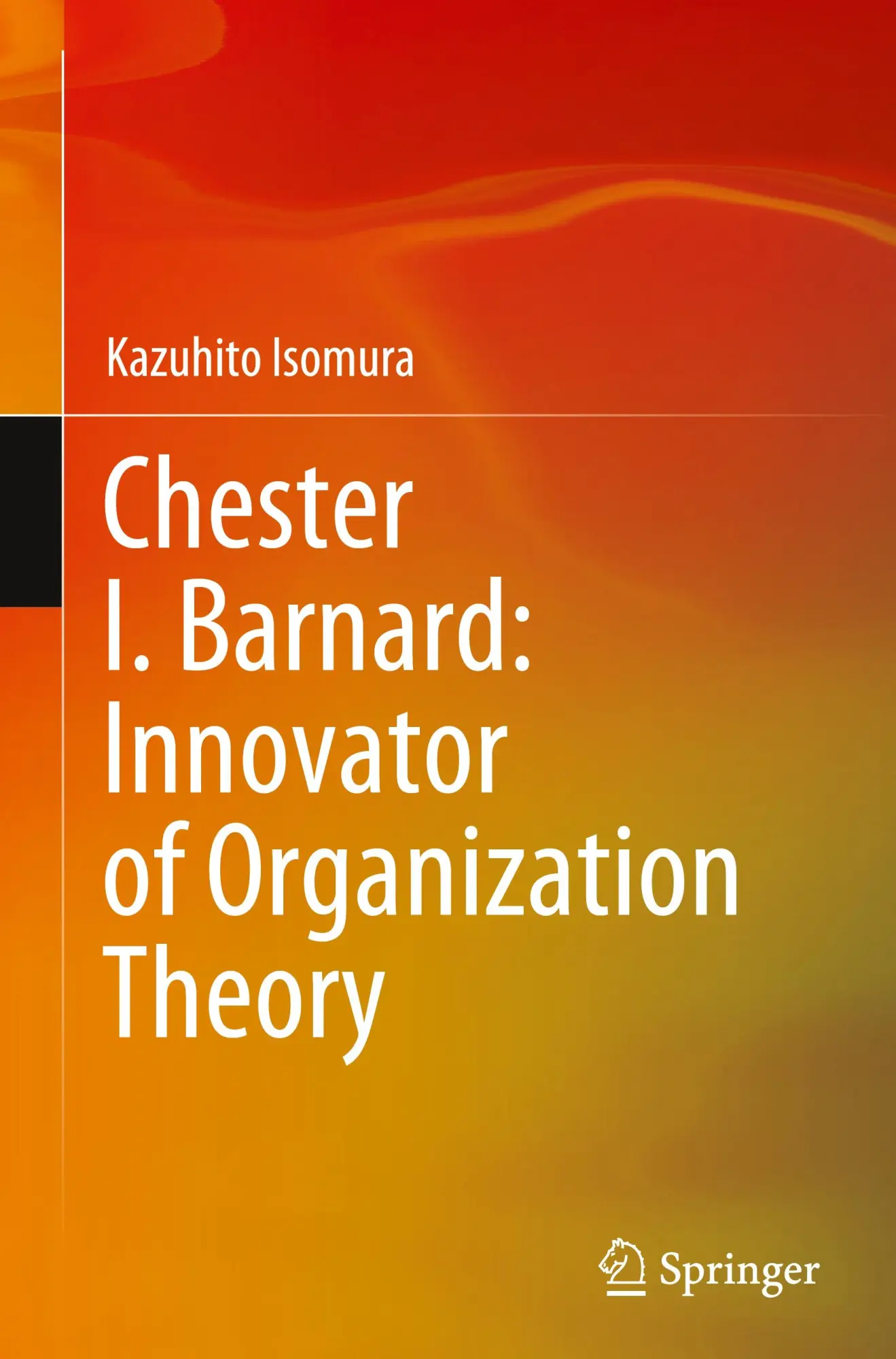 Cover: 9789819970384 | Chester I. Barnard: Innovator of Organization Theory | Isomura | Buch