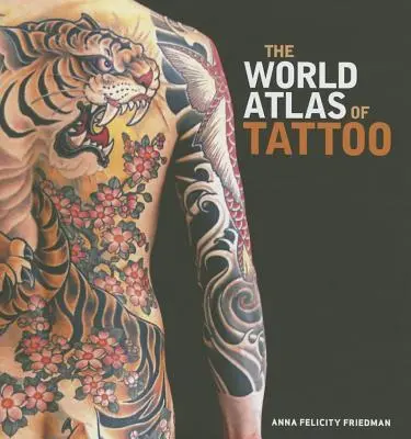 Cover: 9780300210484 | The World Atlas of Tattoo | Anna Felicity Friedman | Buch | Gebunden