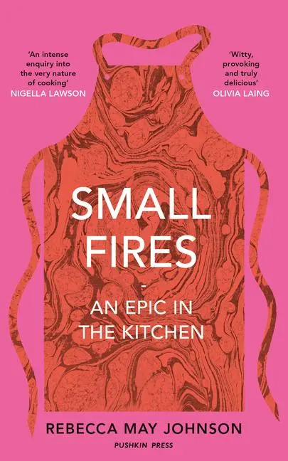 Cover: 9781911590484 | Small Fires | An Epic in the Kitchen | Rebecca May Johnson | Buch
