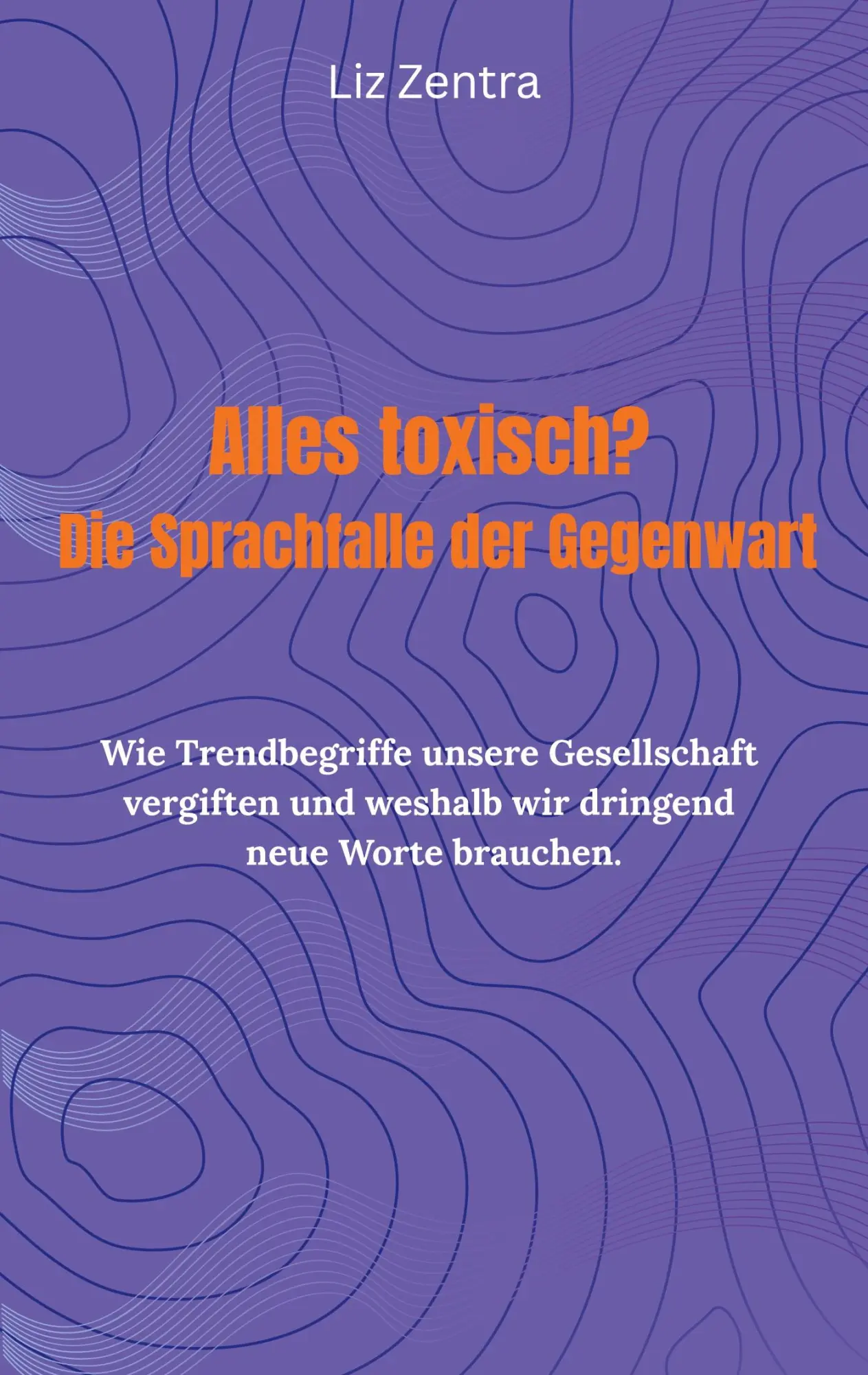 Cover: 9783819250484 | Alles toxisch? Die Sprachfalle der Gegenwart | Liz Zentra | Buch