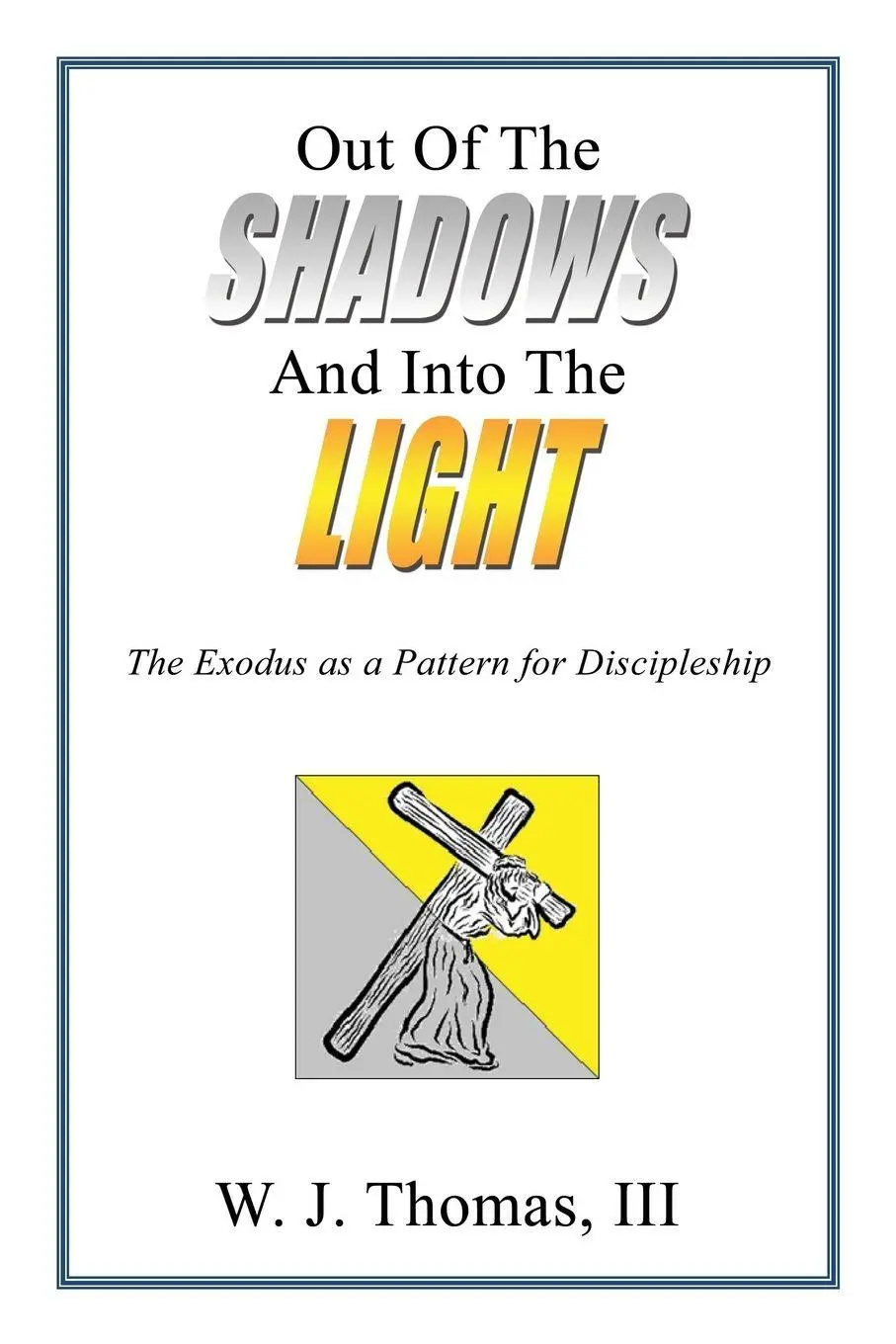 Cover: 9781400330584 | The Out of the Shadows and Into the Light | W. J. Thomas III | Buch