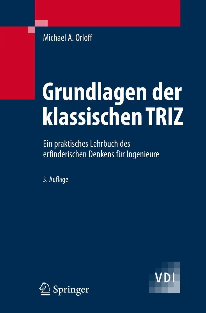 Cover: 9783540340584 | Grundlagen der klassischen TRIZ | Michael A. Orloff | Buch | xx | 2006 Cover: 9783540340584 | Grundlagen der klassischen TRIZ | Michael A. Orloff | Buch | xx | 2006