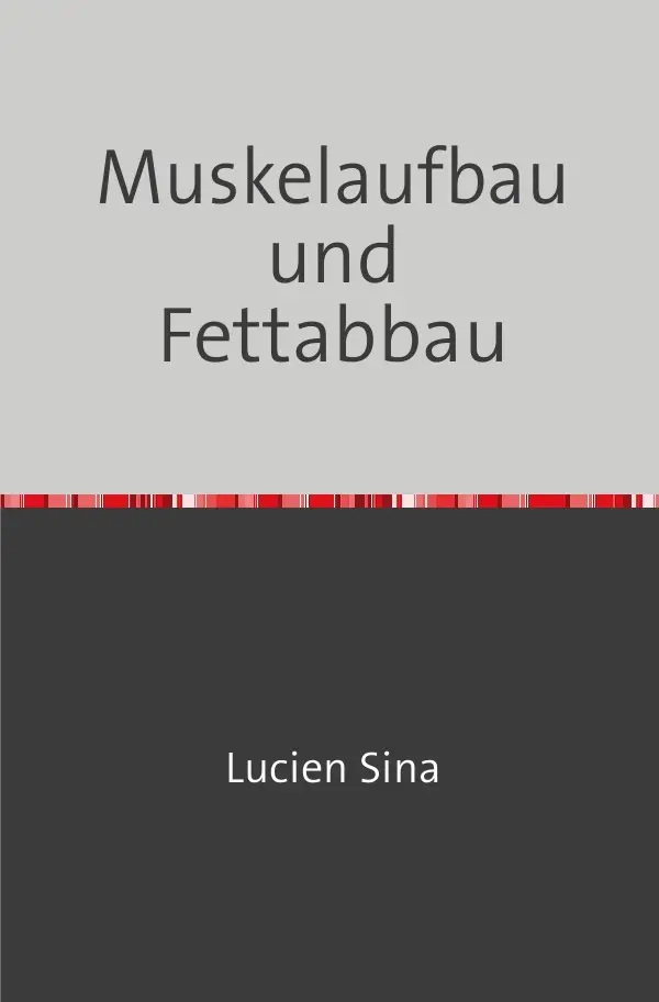 Cover: 9783758470684 | Muskelaufbau und Fettabbau | DE | Lucien Sina | Taschenbuch | Deutsch