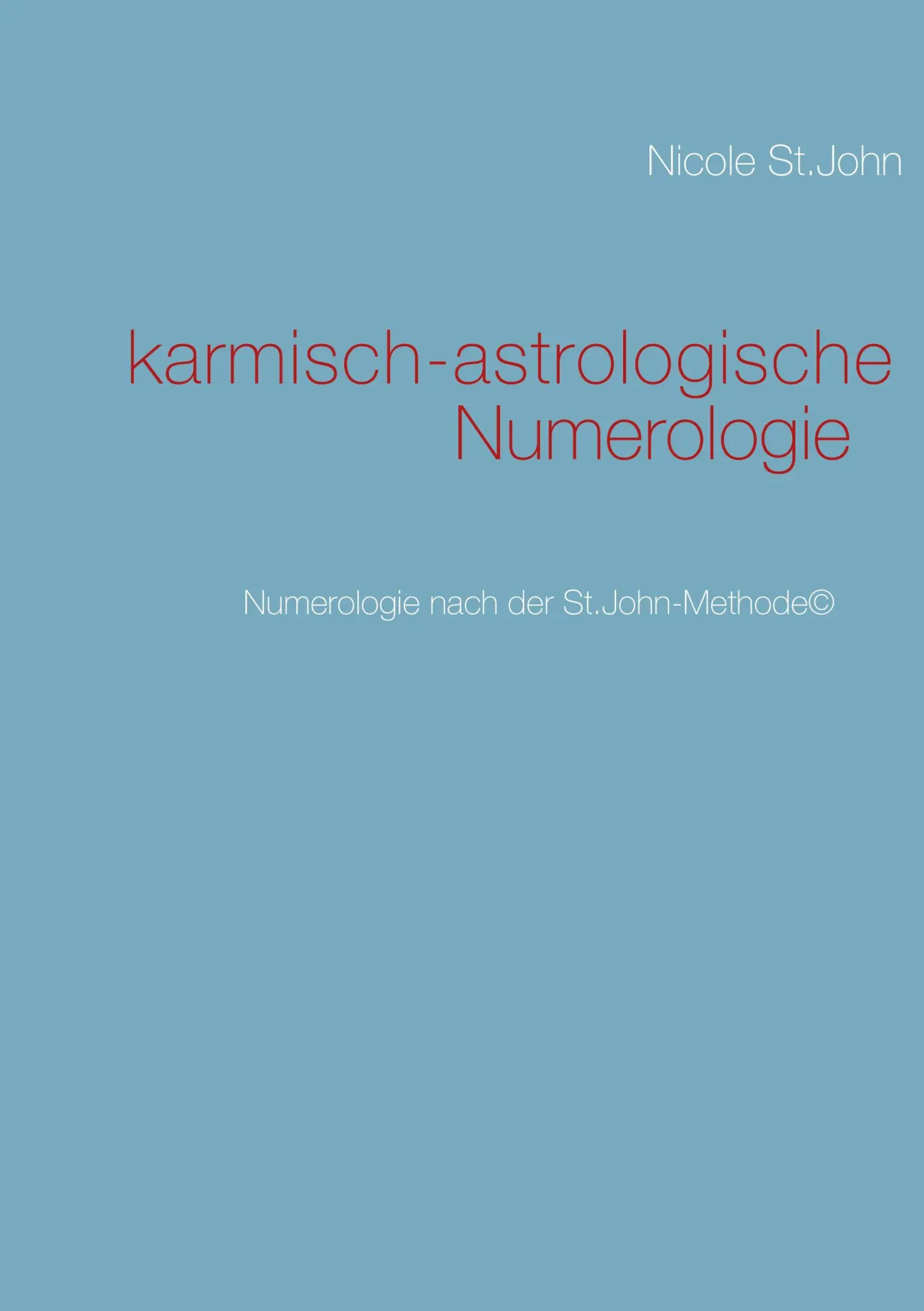 Cover: 9783844810684 | karmisch-astrologische Numerologie | Nicole St. John | Taschenbuch