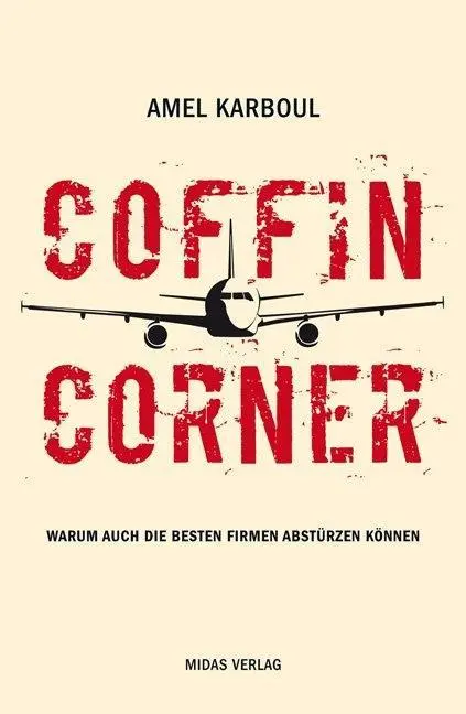 Cover: 9783907100684 | Coffin Corner | Warum auch die besten Firmen abstürzen können | Buch