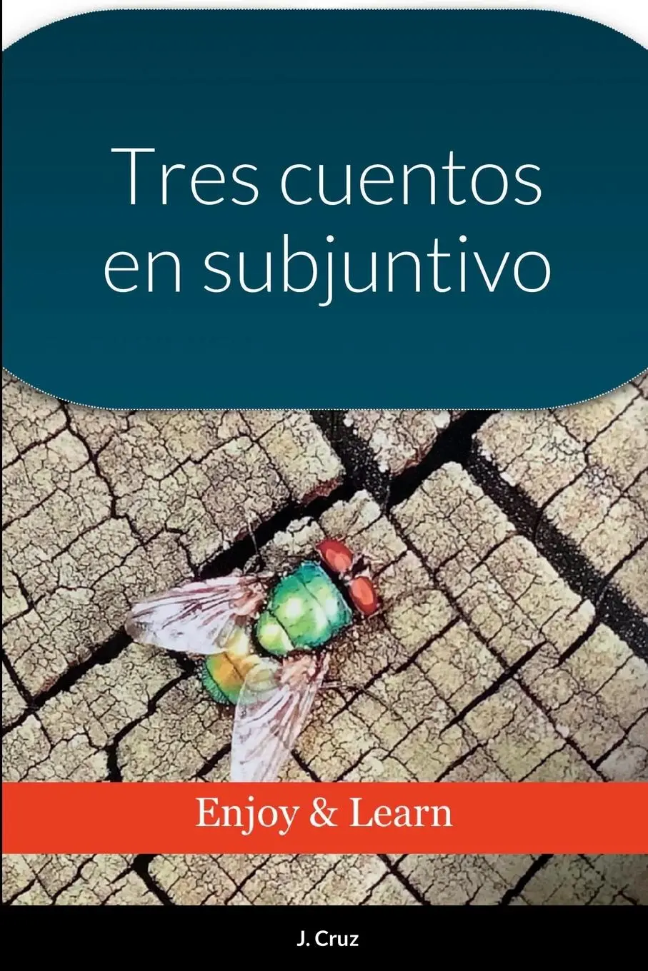 Cover: 9781387860784 | Tres cuentos en subjuntivo | J. Cruz | Taschenbuch | Spanisch | 2022