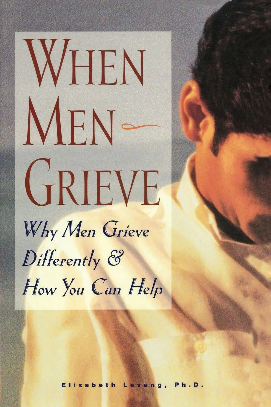 Cover: 9781577490784 | When Men Grieve | Why Men Grieve Differently and How You Can Help