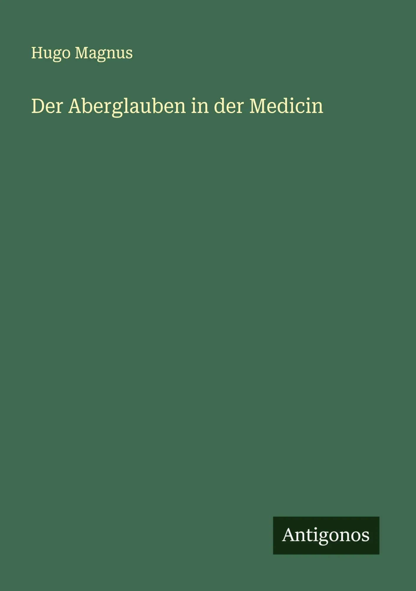 Cover: 9783563400784 | Der Aberglauben in der Medicin | Hugo Magnus | Taschenbuch | Deutsch