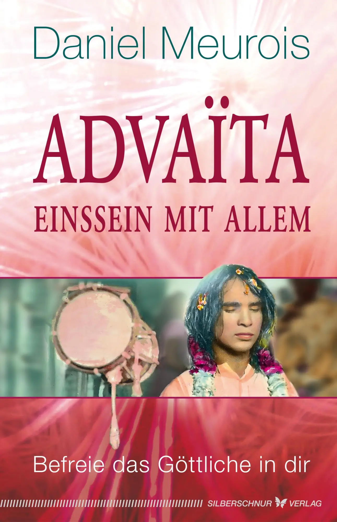 Cover: 9783969330784 | Advaita - Einssein mit Allem | Befreie das Göttliche in dir | Meurois