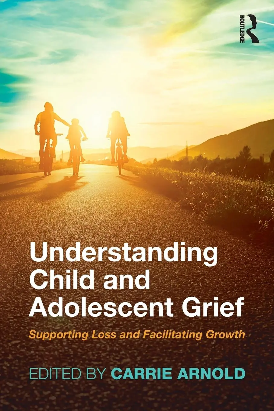 Cover: 9781138740884 | Understanding Child and Adolescent Grief | Carrie Arnold | Taschenbuch
