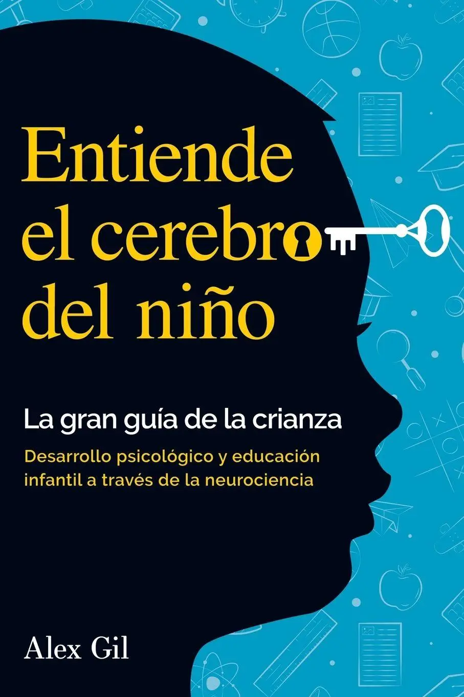 Cover: 9783989290884 | Entiende el cerebro del niño - La gran guía de la crianza | Alex Gil