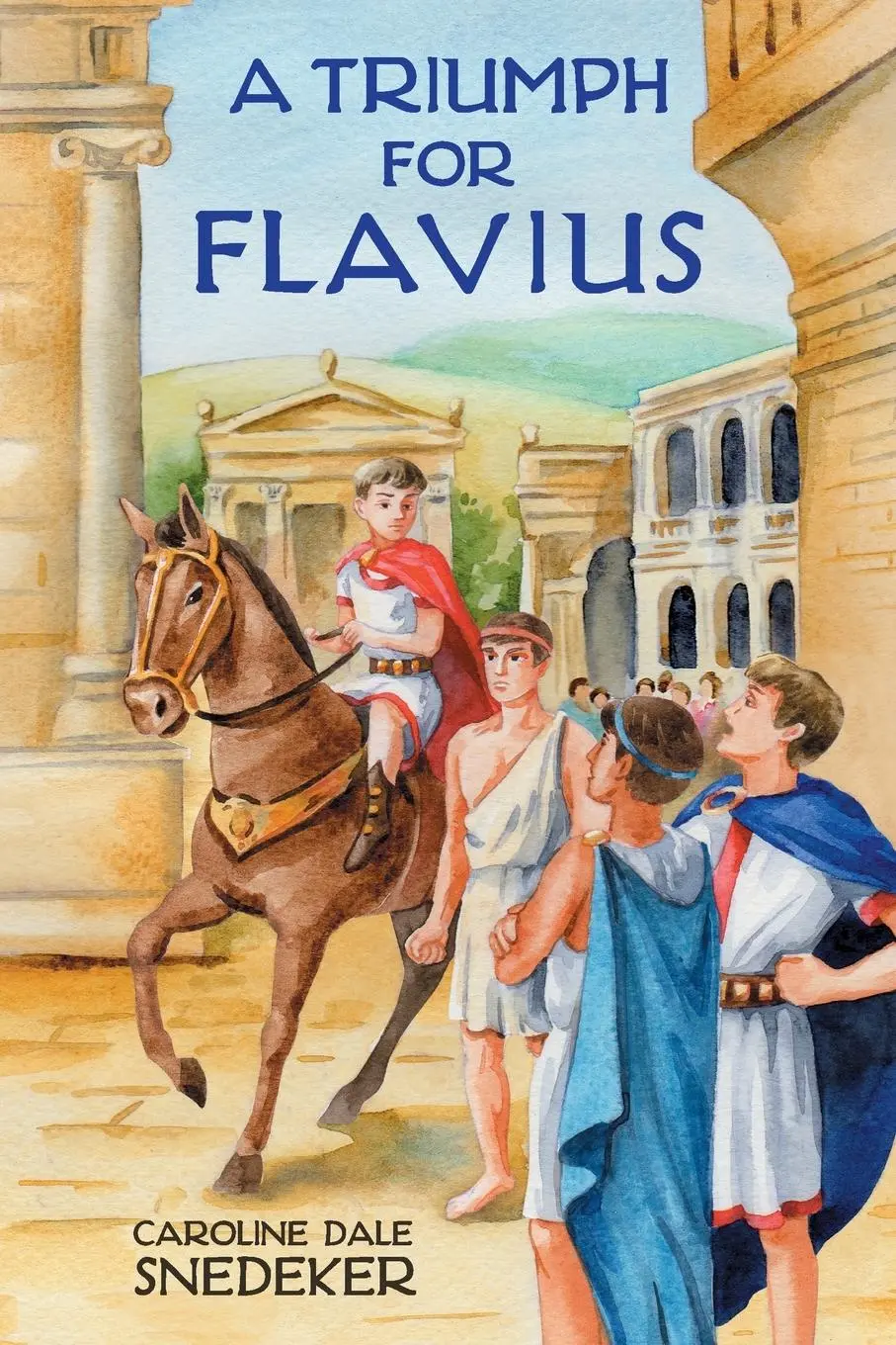 Cover: 9798888180884 | A Triumph for Flavius | Caroline Dale Snedeker | Taschenbuch | 2024