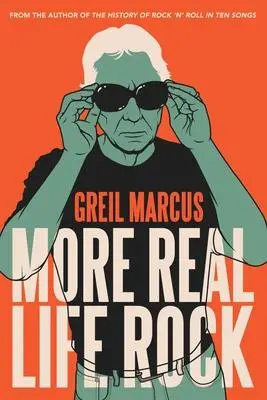 Cover: 9780300260984 | More Real Life Rock | The Wilderness Years, 2014-2021 | Greil Marcus