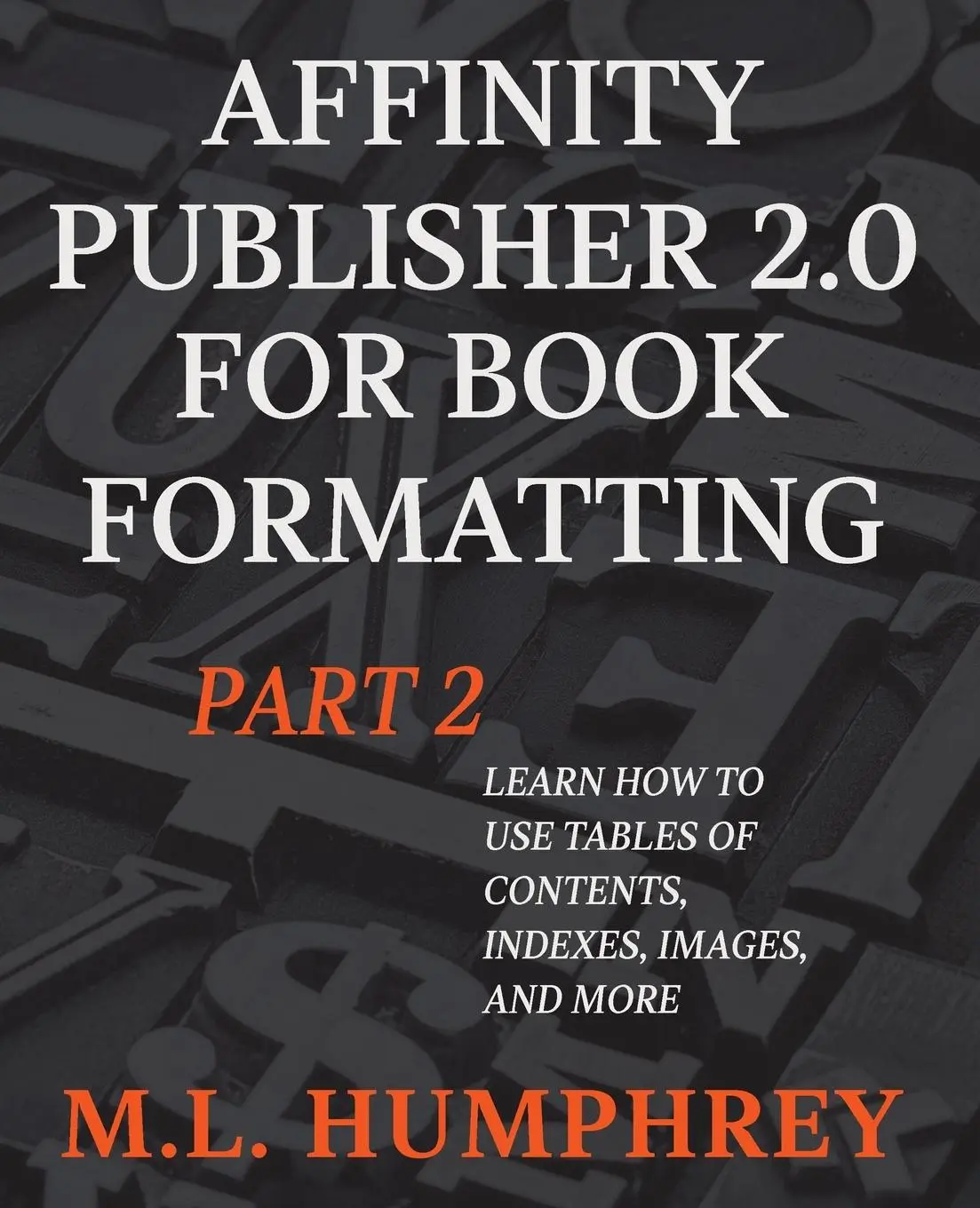Cover: 9781637441084 | Affinity Publisher 2.0 for Book Formatting Part 2 | M. L. Humphrey