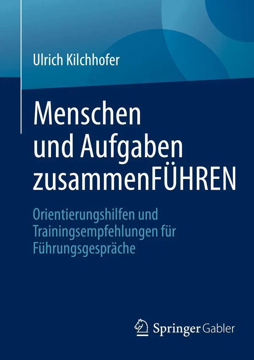 Cover: 9783658341084 | Menschen und Aufgaben zusammenFÜHREN | Ulrich Kilchhofer | Taschenbuch