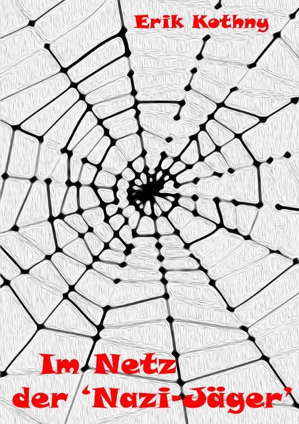Cover: 9783748501084 | Im Netz der ,Nazi-Jäger' | Erik Kothny | Taschenbuch | 276 S. | 2019