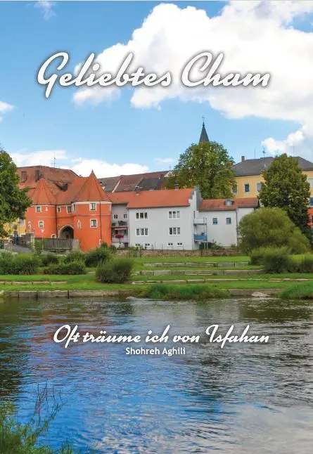 Cover: 9783989301184 | Geliebtes Cham | Oft träume ich von Isfahan | Shohreh Aghili | Buch