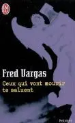 Cover: 9782290351284 | Ceux Qui Vont Mourir Te Saluent | Fred Vargas | Taschenbuch | 190 S.