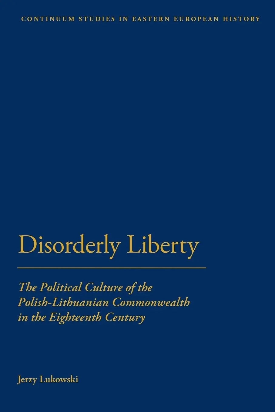 Cover: 9781441151384 | Disorderly Liberty | Jerzy Lukowski | Taschenbuch | Englisch | 2012
