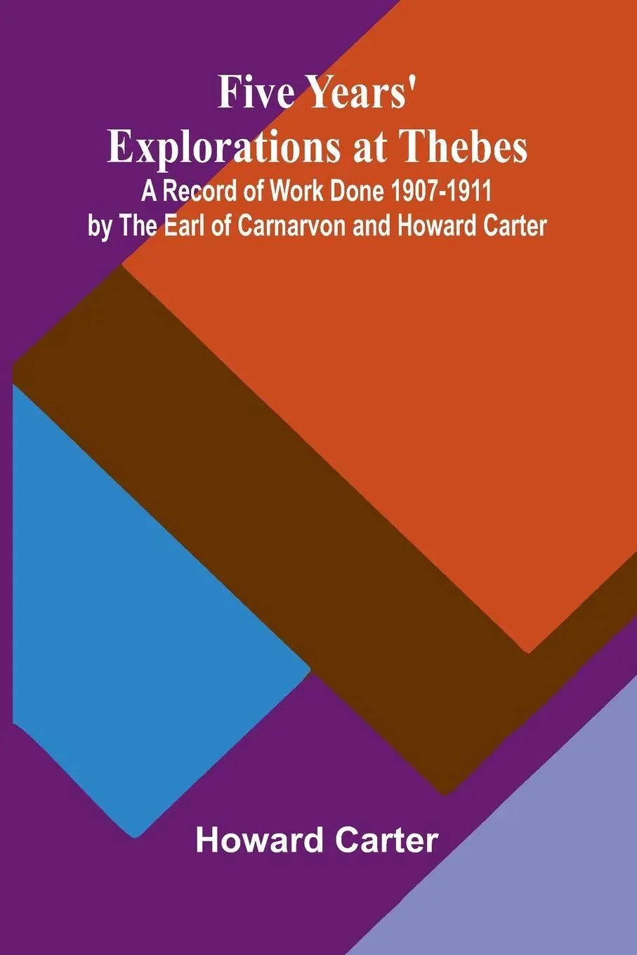Cover: 9789369871384 | Five Years' Explorations at Thebes; A Record of Work Done 1907-1911...