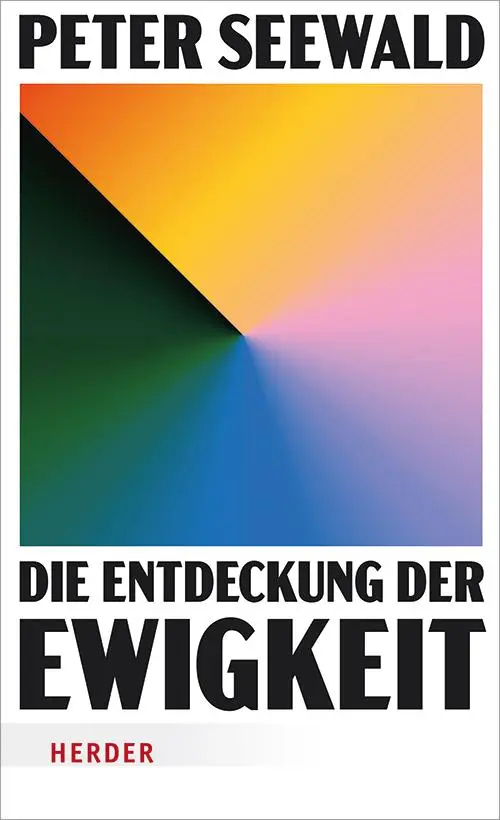 Cover: 9783451601484 | Die Entdeckung der Ewigkeit | Peter Seewald | Buch | 240 S. | Deutsch