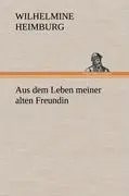 Cover: 9783847251484 | Aus dem Leben meiner alten Freundin | Wilhelmine Heimburg | Buch