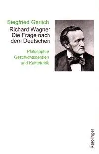 Cover: 9783854181484 | Richard Wagner. Die Frage nach dem Deutschen | Siegfried Gerlich