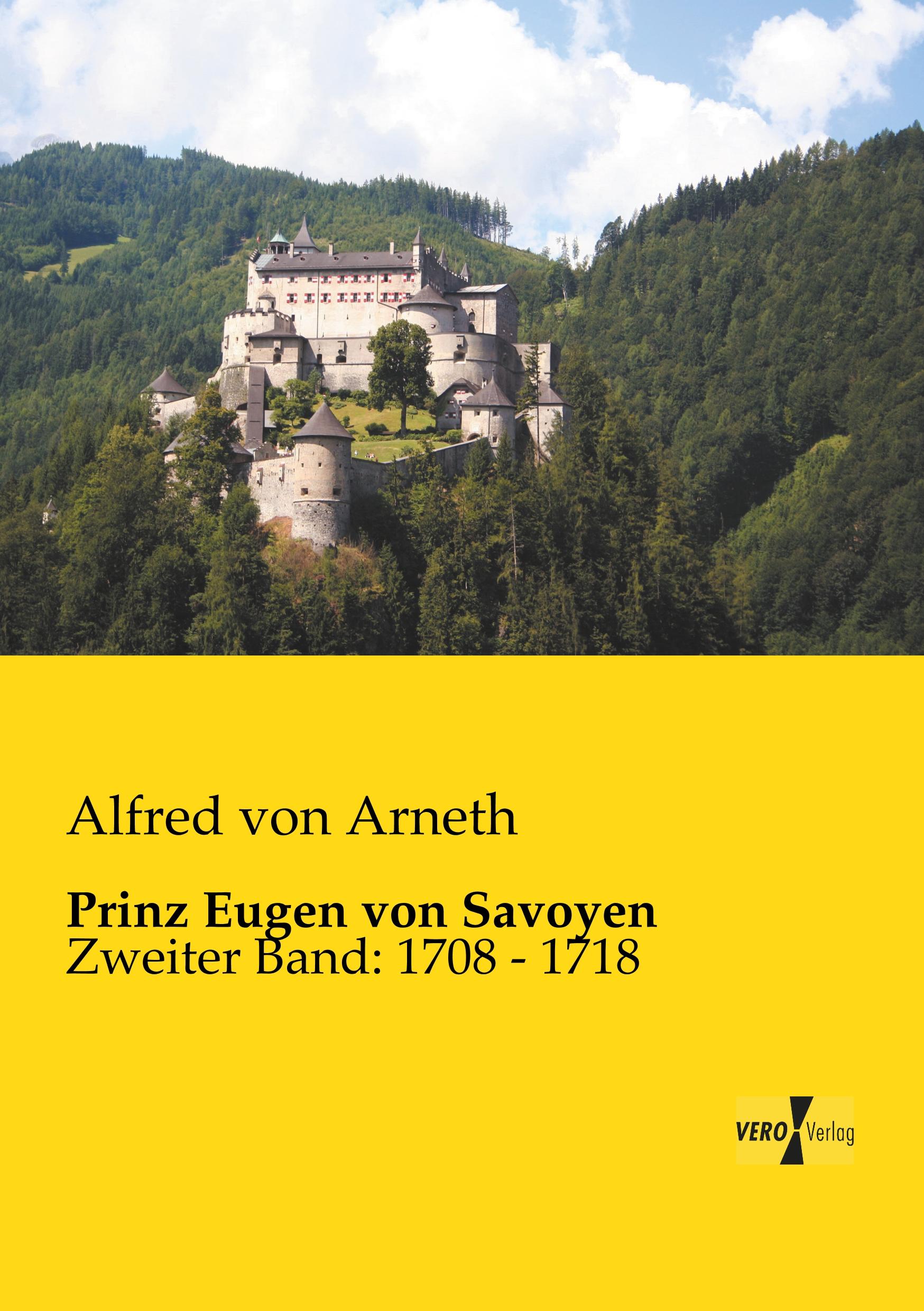 Prinz Eugen von Savoyen | Zweiter Band: 1708 - 1718 | Alfred Von Arneth | Taschenbuch | Paperback | 556 S. | Deutsch | 2019 | Vero Verlag | EAN 9783957381484 - Arneth, Alfred Von