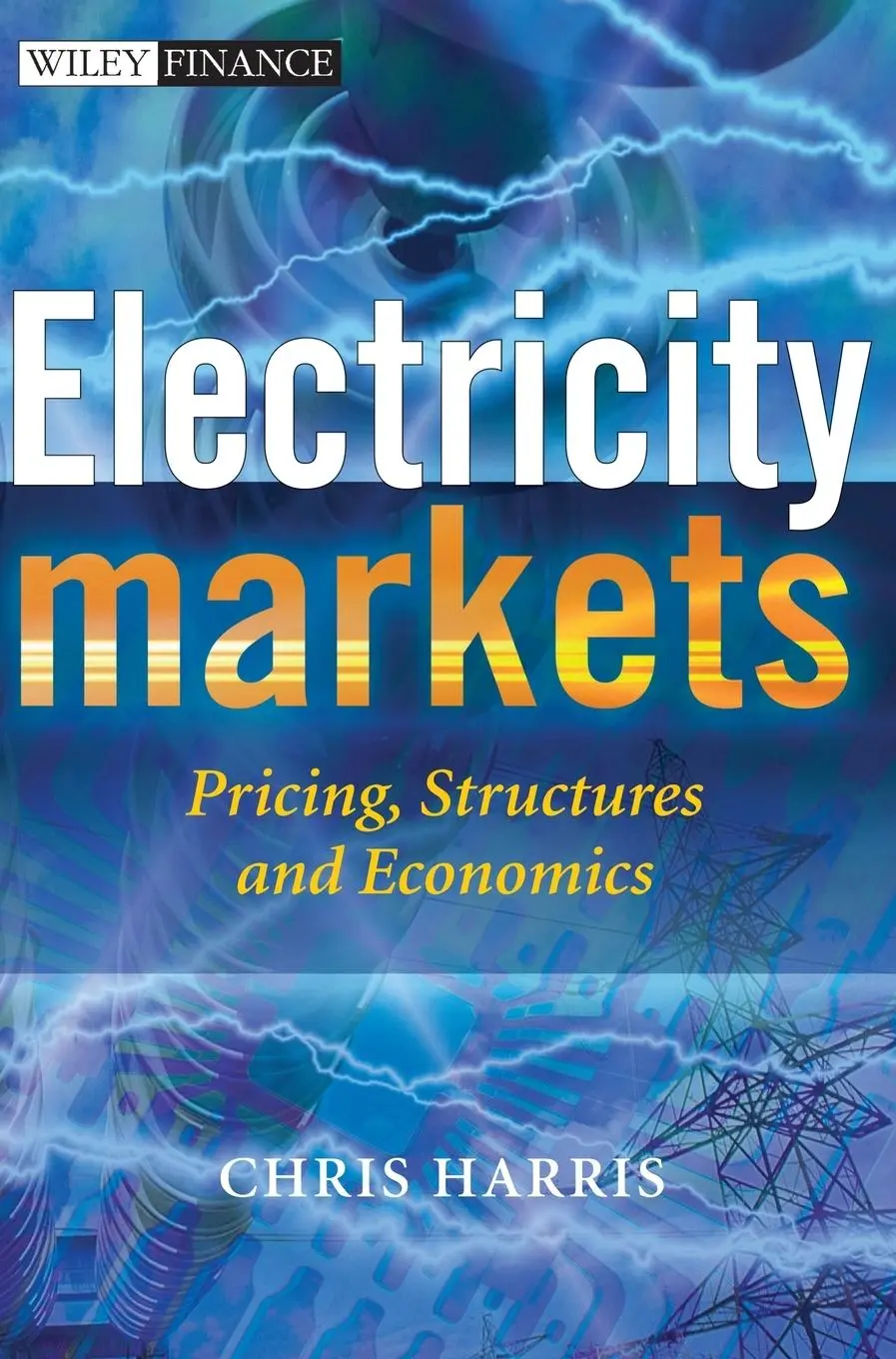 Cover: 9780470011584 | Electricity Markets | Pricing, Structures and Economics | Chris Harris