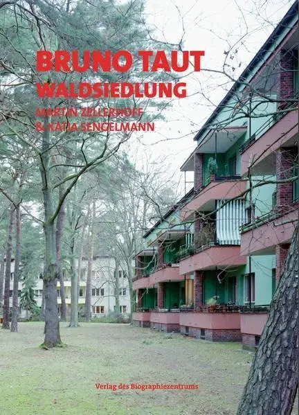 Cover: 9783967031584 | Bruno Taut - Waldsiewdlung | Martin Zellerhoff (u. a.) | Taschenbuch