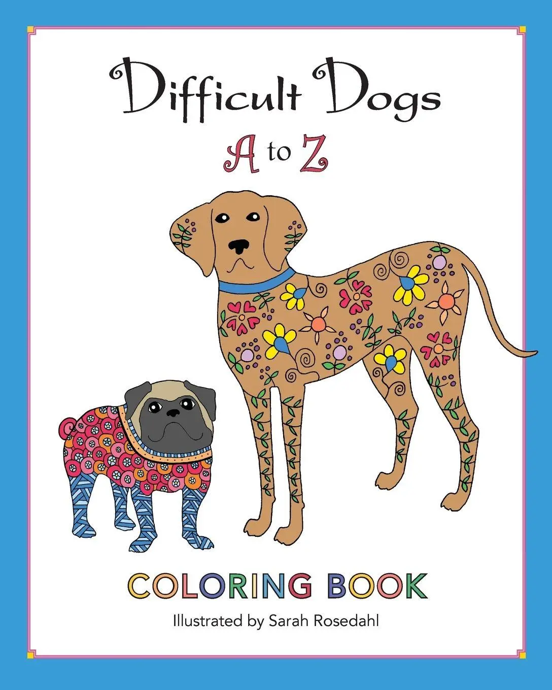 Cover: 9780578491684 | Difficult Dogs A to Z | Coloring Book | Sarah Rosedahl | Taschenbuch