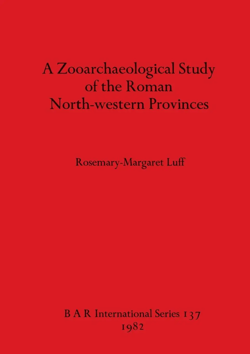 Cover: 9780860541684 | A Zooarchaeological Study of the Roman North-western Provinces | Luff