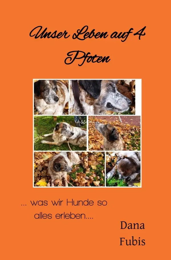Cover: 9783759811684 | Unser Leben auf 4 Pfoten | ... was wir Hunde so alles erleben.... DE