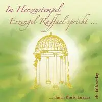 Cover: 9783895681684 | Im Herzenstempel. Erzengel Raffael spricht... | Boris Lukács | CD