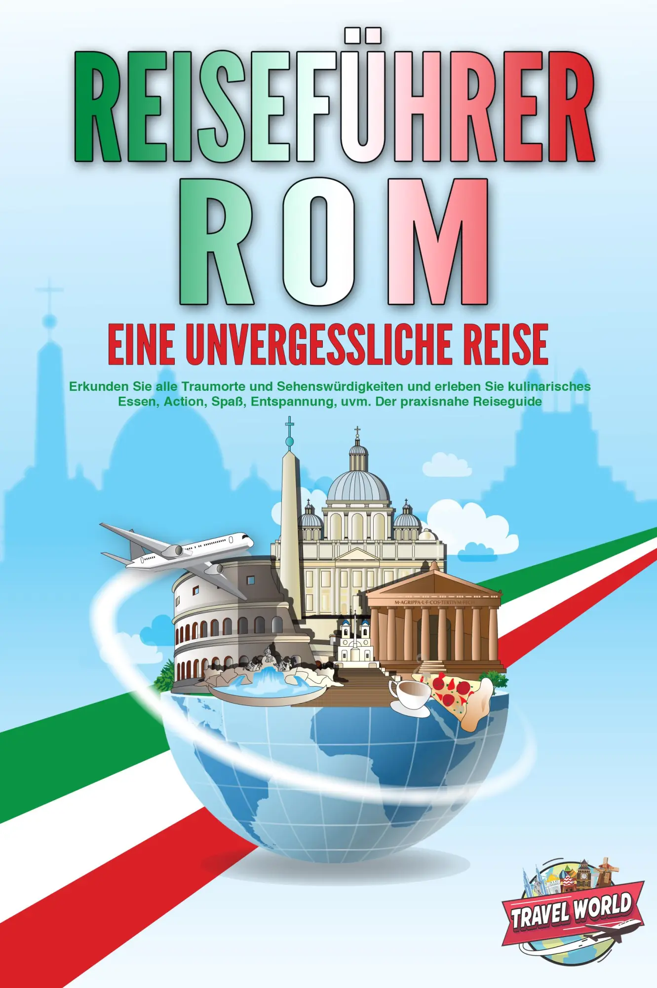 Cover: 9783989351684 | REISEFÜHRER ROM - Eine unvergessliche Reise: Erkunden Sie alle...