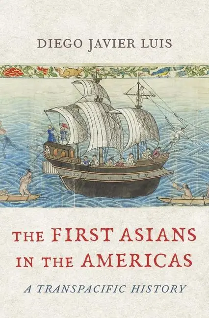 Cover: 9780674271784 | The First Asians in the Americas | A Transpacific History | Luis