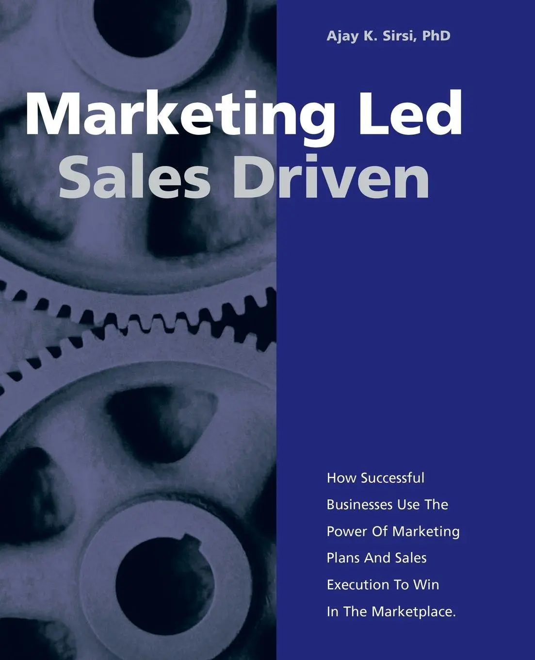 Cover: 9781412021784 | Marketing Led - Sales Driven | Ajay K. Sirsi Pbd | Taschenbuch | 2005