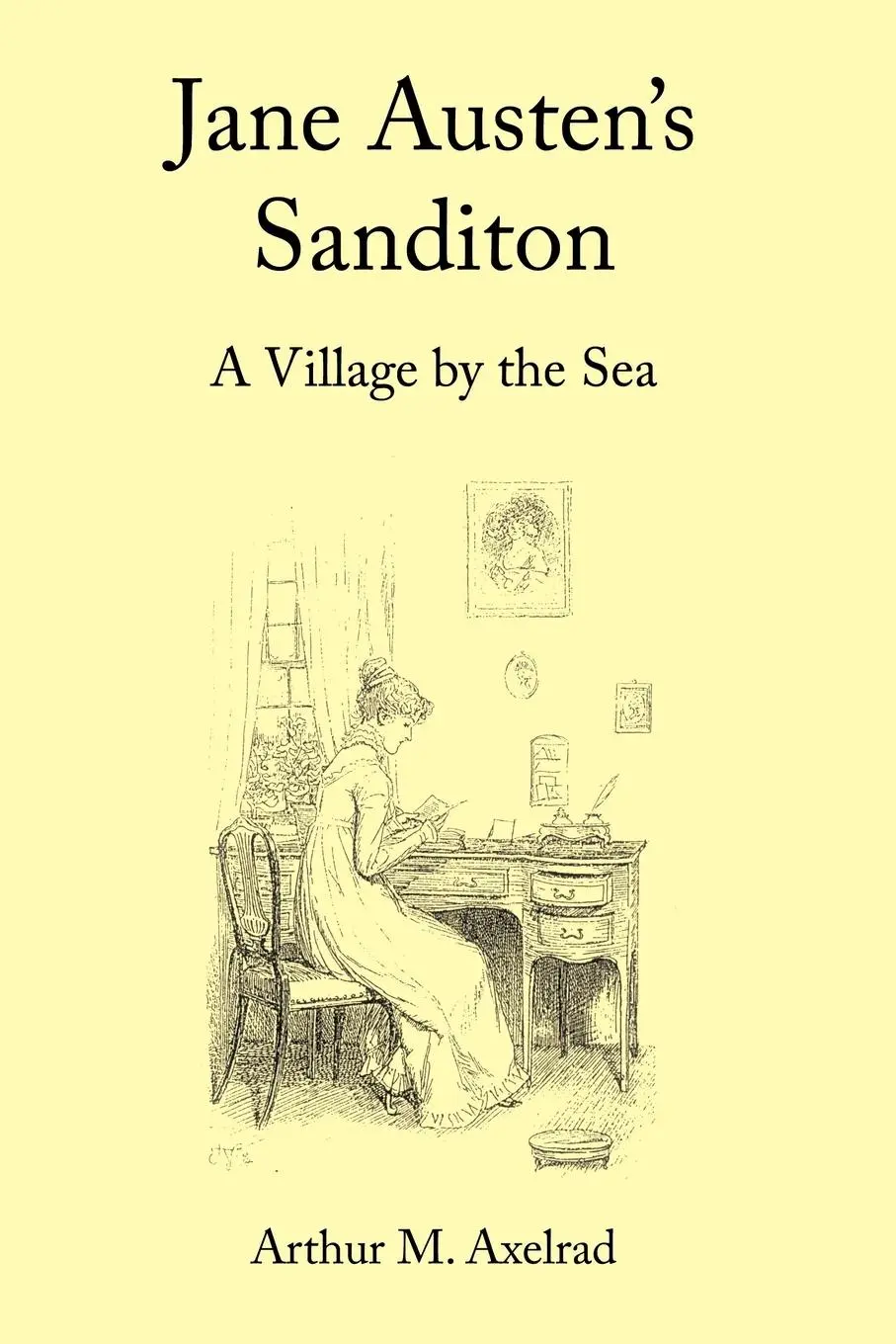 Cover: 9781452001784 | Jane Austen's Sanditon | A Village by the Sea | Arthur M. Axelrad