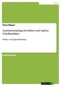 Cover: 9783638871884 | Ausdauertraining im frühen und späten Schulkindalter | Timo Mayer