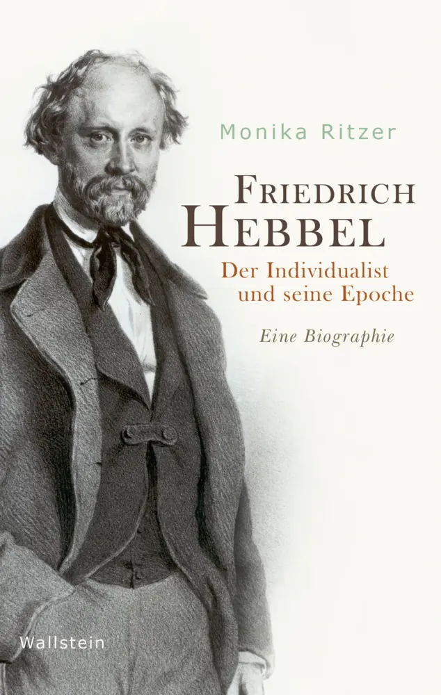 Cover: 9783835331884 | Friedrich Hebbel | Der Individualist und seine Epoche. Eine Biographie Cover: 9783835331884 | Friedrich Hebbel | Der Individualist und seine Epoche. Eine Biographie
