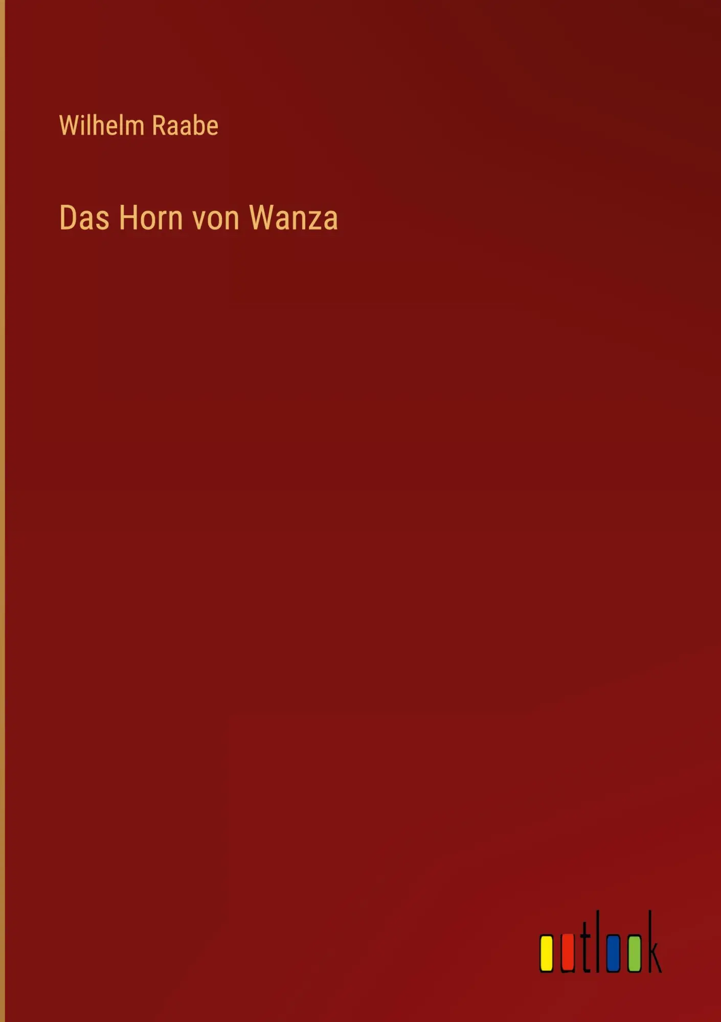 Cover: 9783368661984 | Das Horn von Wanza | Wilhelm Raabe | Buch | 224 S. | Deutsch | 2024