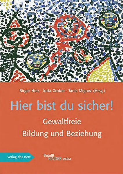 Cover: 9783868921984 | Hier bist du sicher! | Gewaltfreie Bildung und Beziehung | Broschüre
