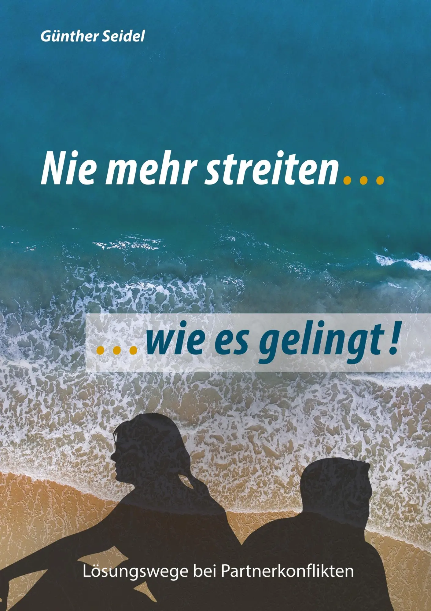 Cover: 9783748192084 | nie mehr streiten | wie es gelingt | Günther Seidel | Taschenbuch