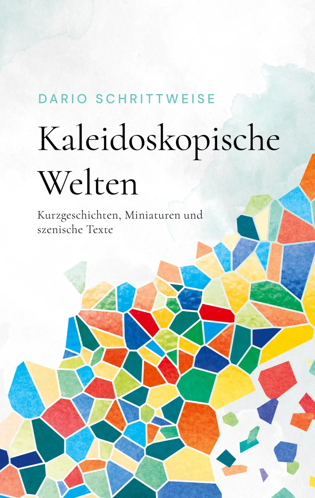 Cover: 9783758302084 | Kaleidoskopische Welten | Dario Schrittweise | Taschenbuch | 204 S.